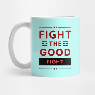 Fight the Good Fight | Christian Typography Mug